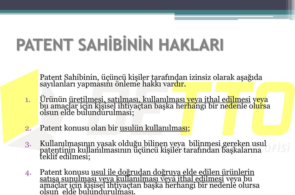 Patent konusu olan bir usulün kullanılması; 3.