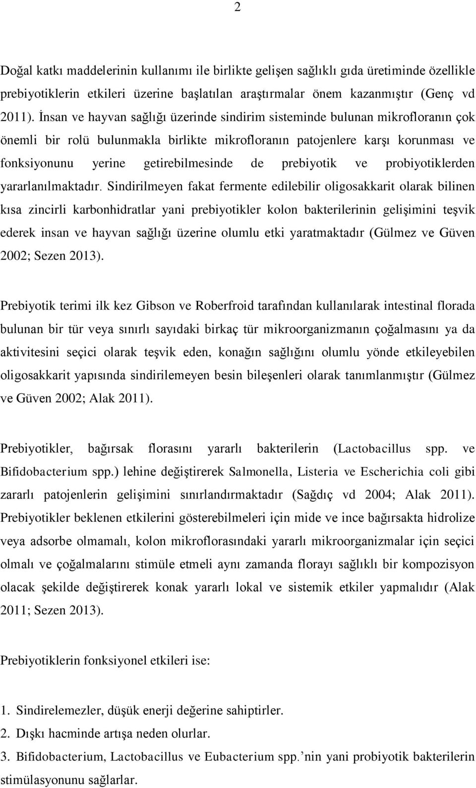 prebiyotik ve probiyotiklerden yararlanılmaktadır.