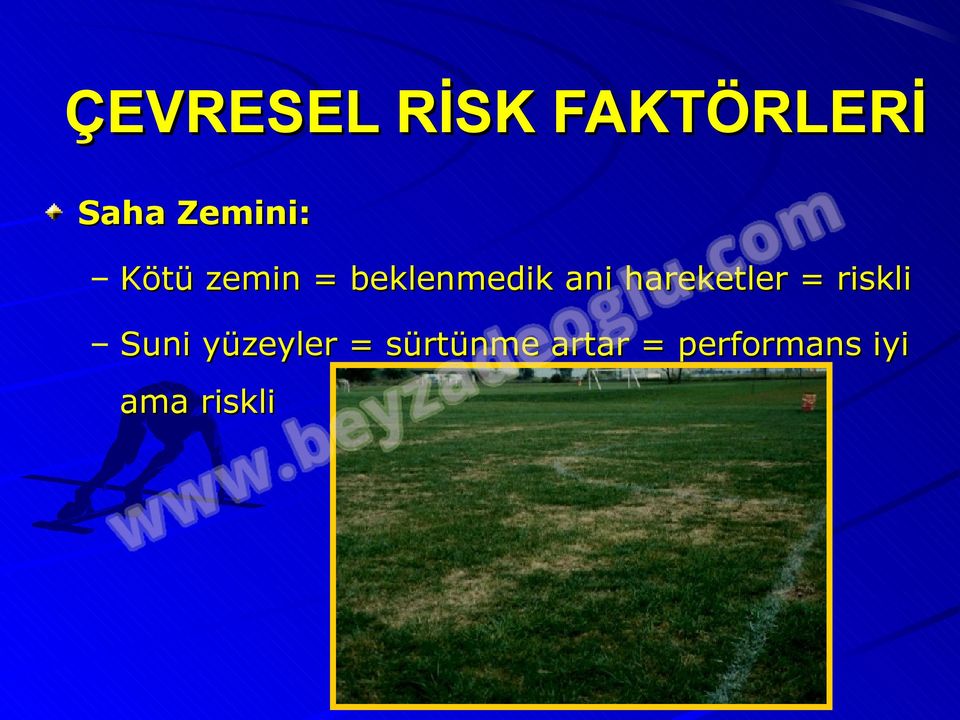 hareketler = riskli Suni yüzeyler =