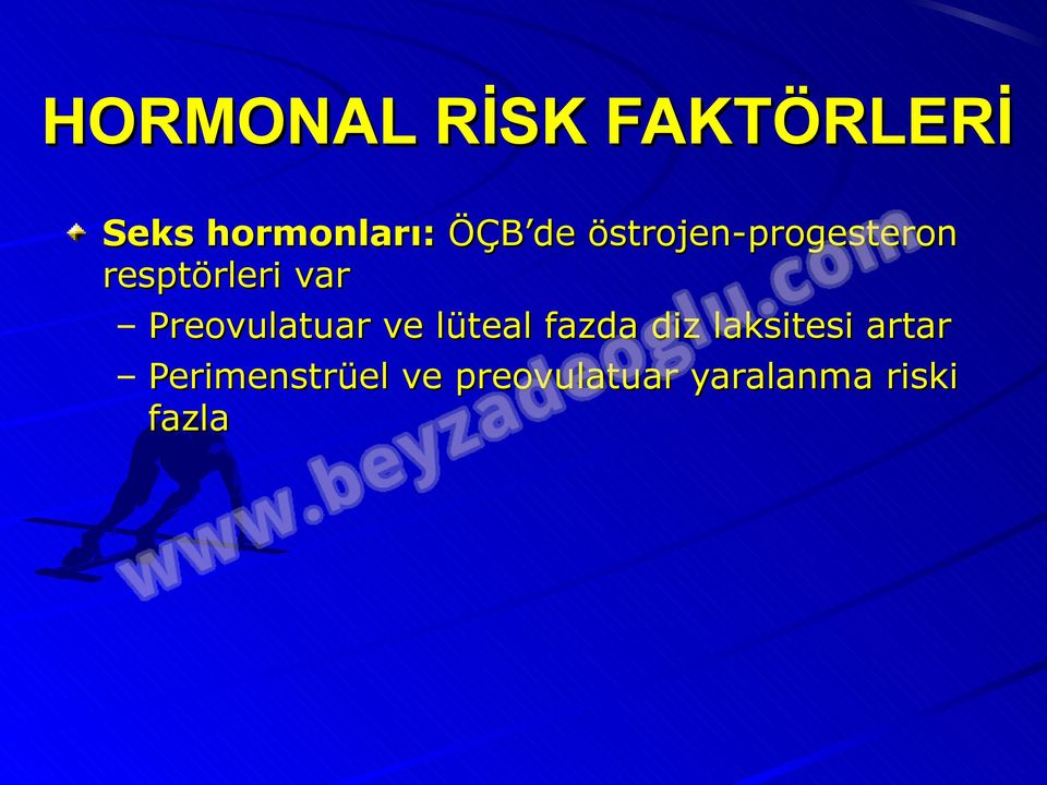 Preovulatuar ve lüteal fazda diz laksitesi