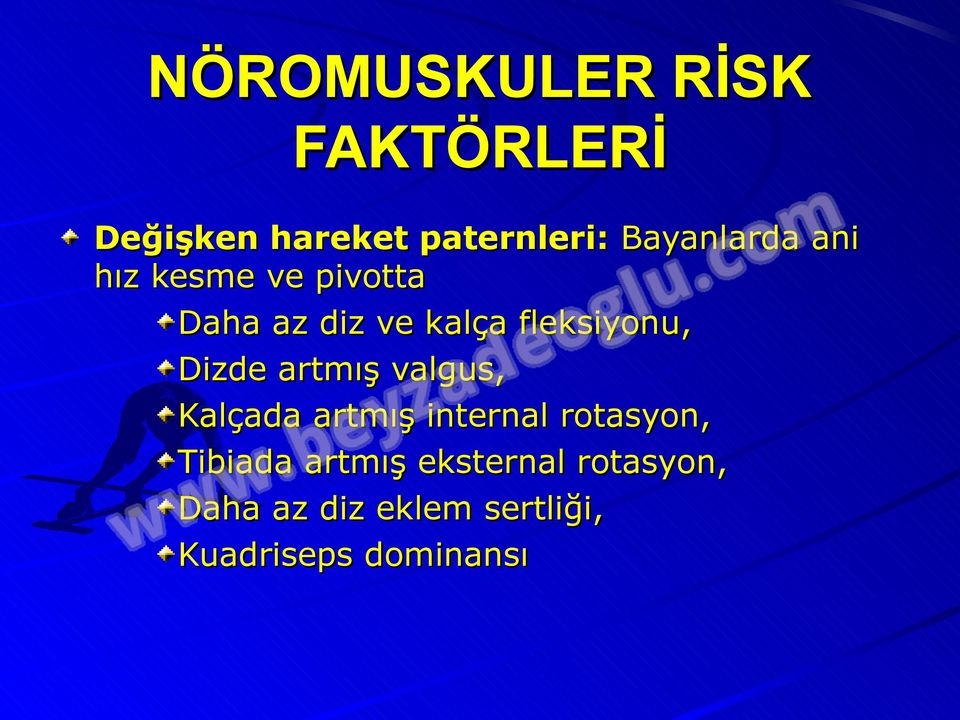 fleksiyonu, Dizde artmış valgus, Kalçada artmış internal rotasyon,