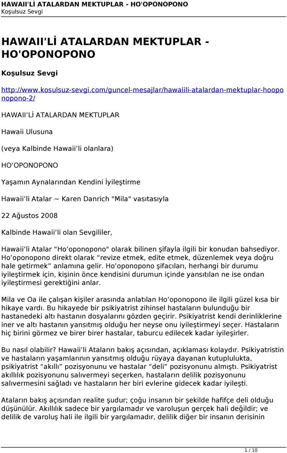 Hawaii li Atalar ~ Karen Danrich "Mila" vasıtasıyla 22 Ağustos 2008 Kalbinde Hawaii li olan Sevgililer, Hawaii li Atalar Ho oponopono" olarak bilinen şifayla ilgili bir konudan bahsediyor.