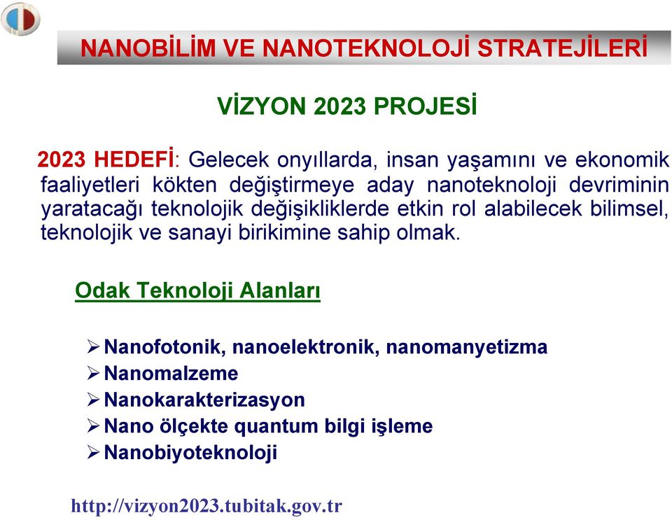 teknolojik ve sanayi birikimine sahip olmak.