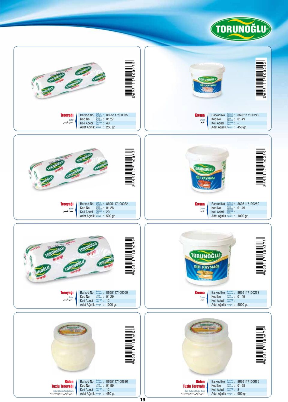 Tereyağı Butter 8695117100099 01 29 1000 gr. Krema Cream 8695117100273 01 49 5000 gr.