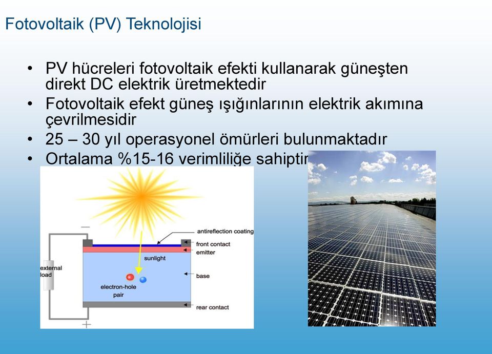 efekt güneģ ıģığınlarının elektrik akımına çevrilmesidir 25 30 yıl