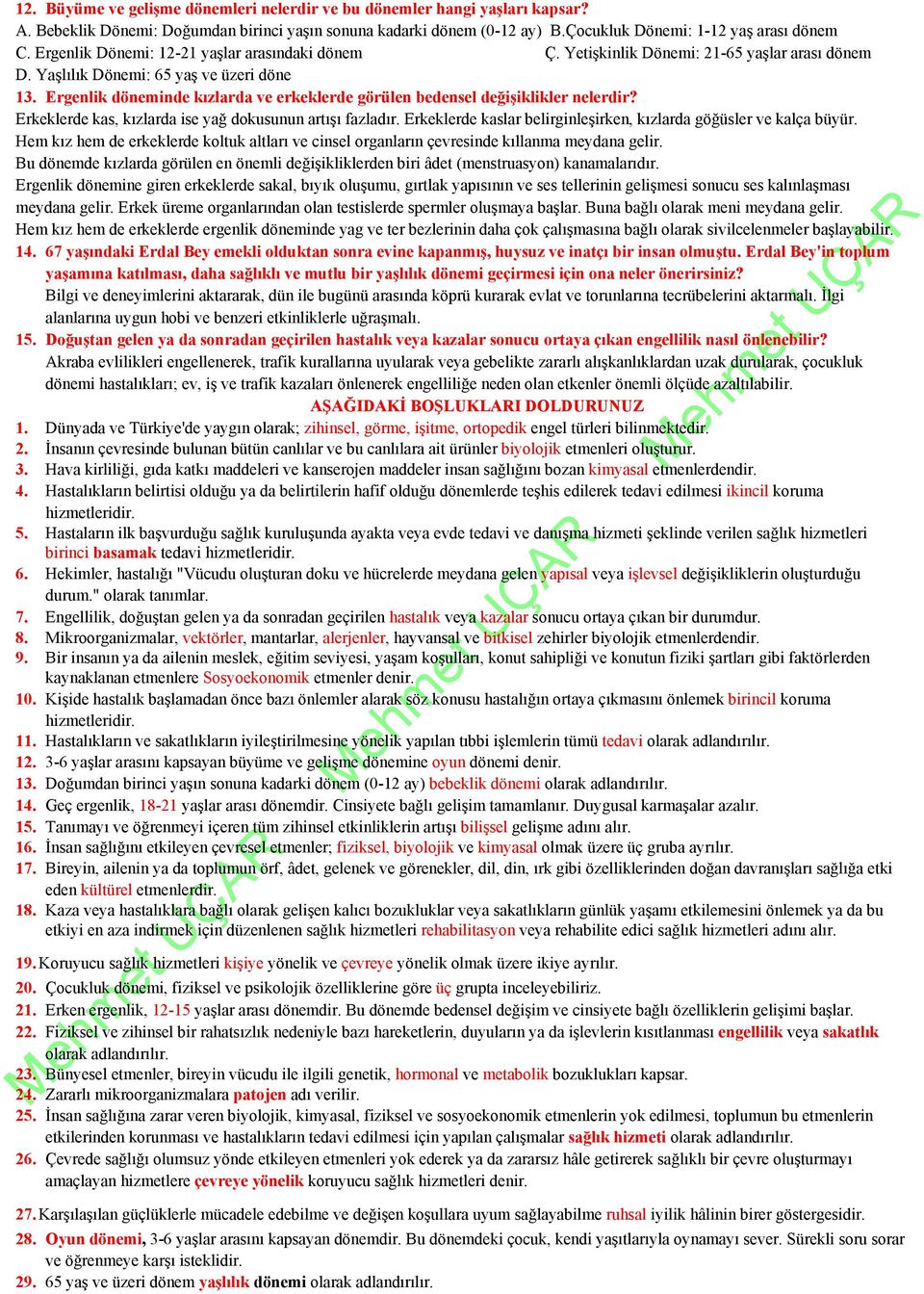 Ergenlik döneminde kızlarda ve erkeklerde görülen bedensel değişiklikler nelerdir? Erkeklerde kas, kızlarda ise yağ dokusunun artışı fazladır.