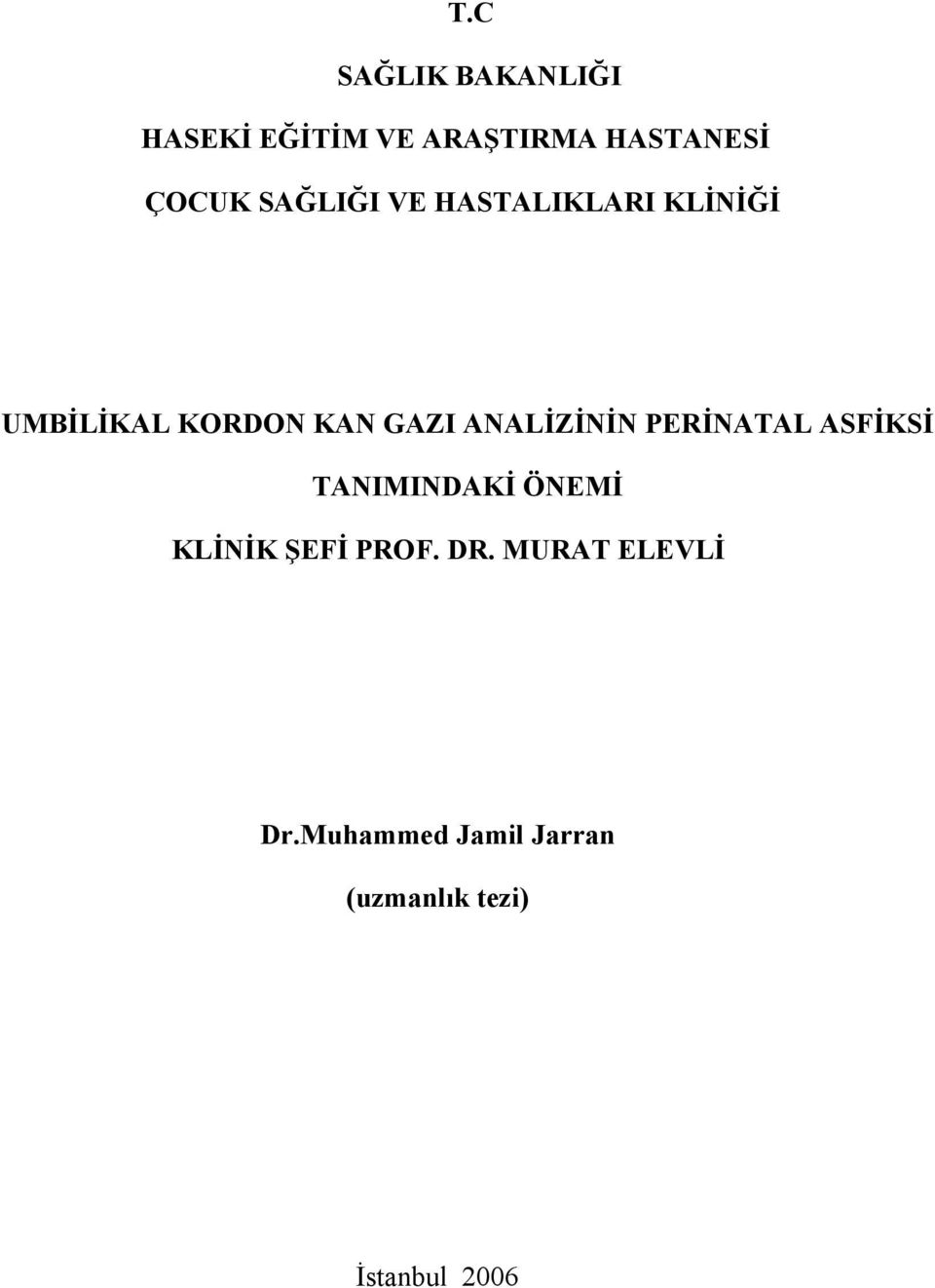 ANALİZİNİN PERİNATAL ASFİKSİ TANIMINDAKİ ÖNEMİ KLİNİK ŞEFİ PROF.