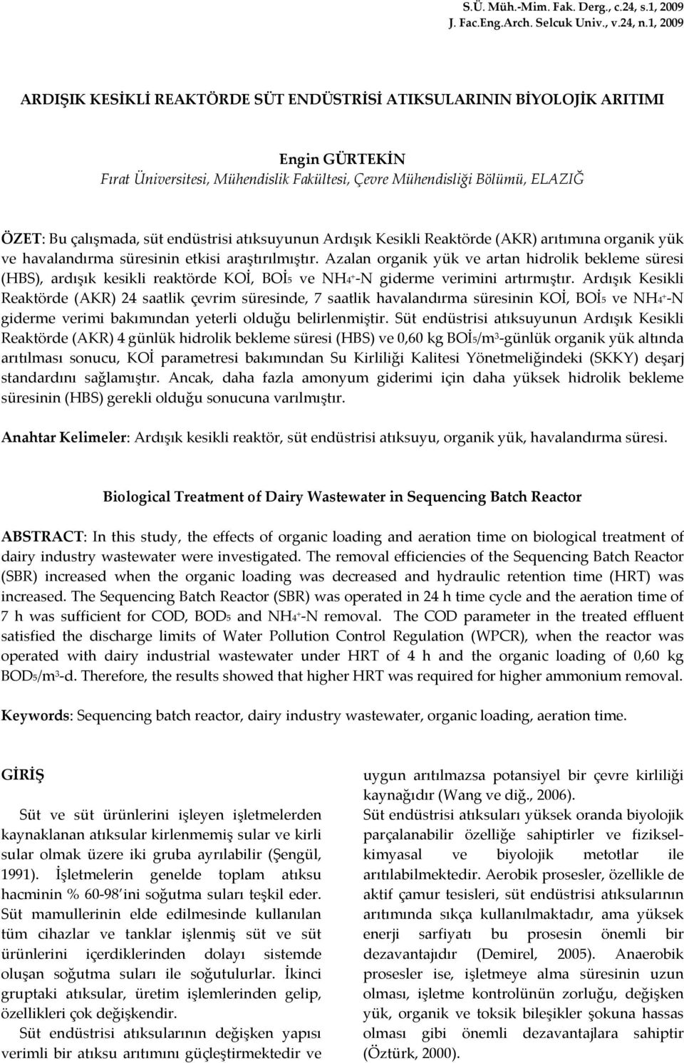 endüstrisi atıksuyunun Ardışık Kesikli Reaktörde (AKR) arıtımına organik yük ve havalandırma süresinin etkisi araştırılmıştır.