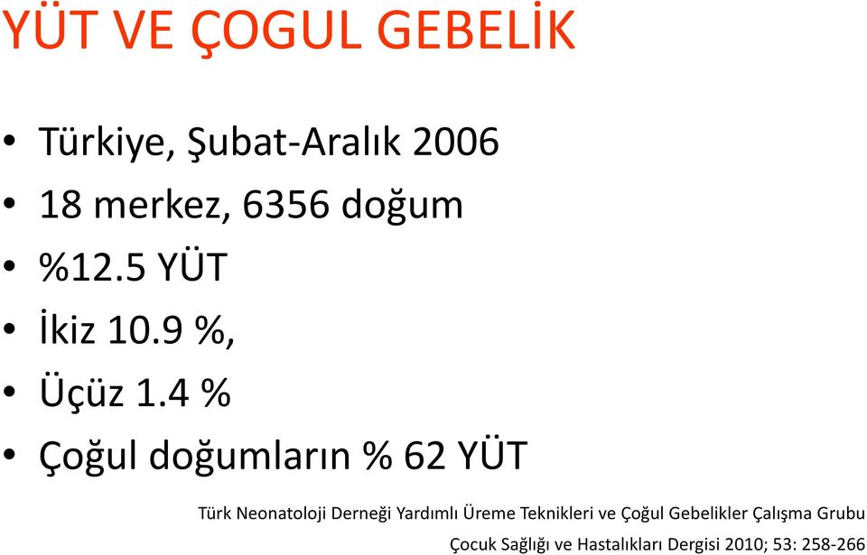 4 % Çoğul doğumların % 62 YÜT Türk Neonatoloji Derneği Yardımlı