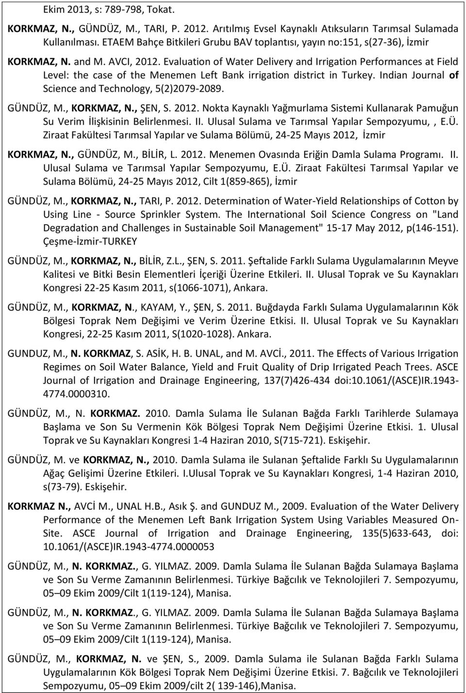 Evaluation of Water Delivery and Irrigation Performances at Field Level: the case of the Menemen Left Bank irrigation district in Turkey. Indian Journal of Science and Technology, 5(2)2079-2089.