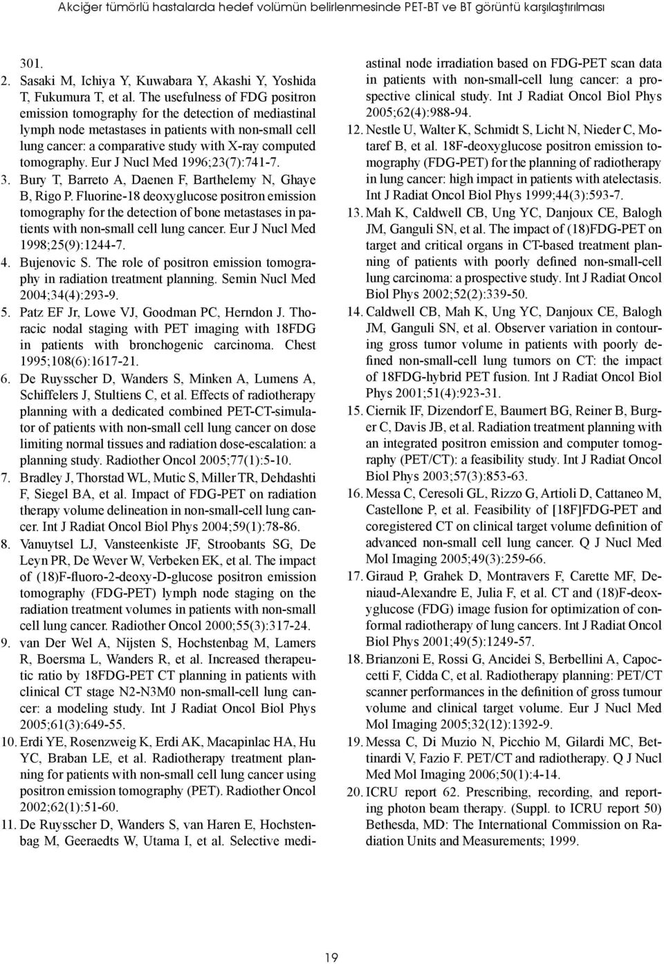 tomography. Eur J Nucl Med 1996;23(7):741-7. 3. Bury T, Barreto A, Daenen F, Barthelemy N, Ghaye B, Rigo P.
