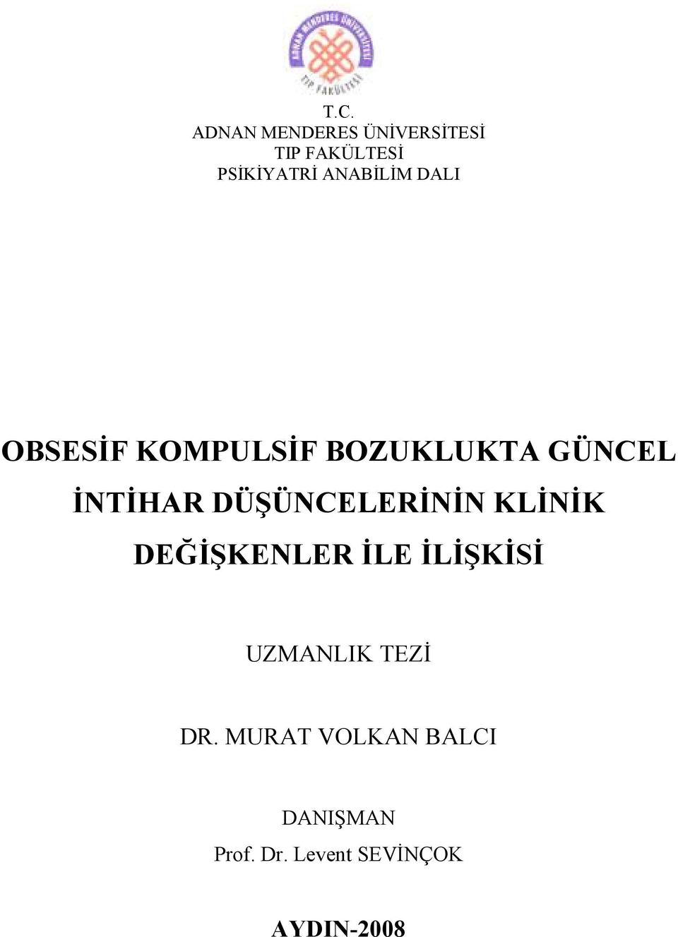 DÜŞÜNCELERĐNĐN KLĐNĐK DEĞĐŞKENLER ĐLE ĐLĐŞKĐSĐ UZMANLIK TEZĐ