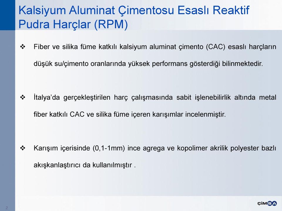 İtalya da gerçekleştirilen harç çalışmasında sabit işlenebilirlik altında metal fiber katkılı CAC ve