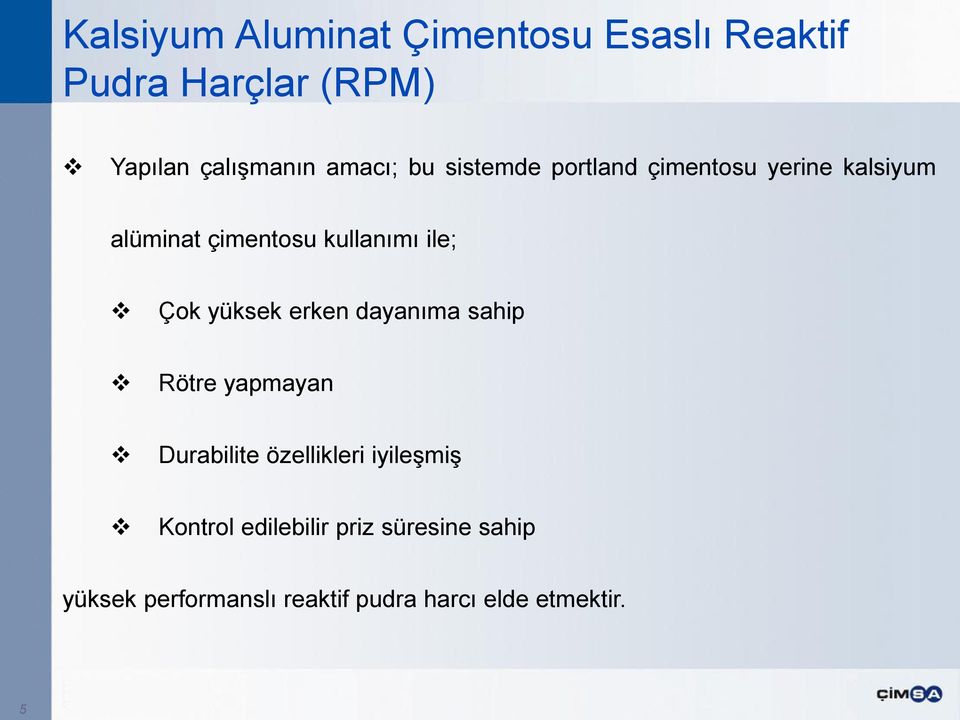 sahip Rötre yapmayan Durabilite özellikleri iyileşmiş Kontrol