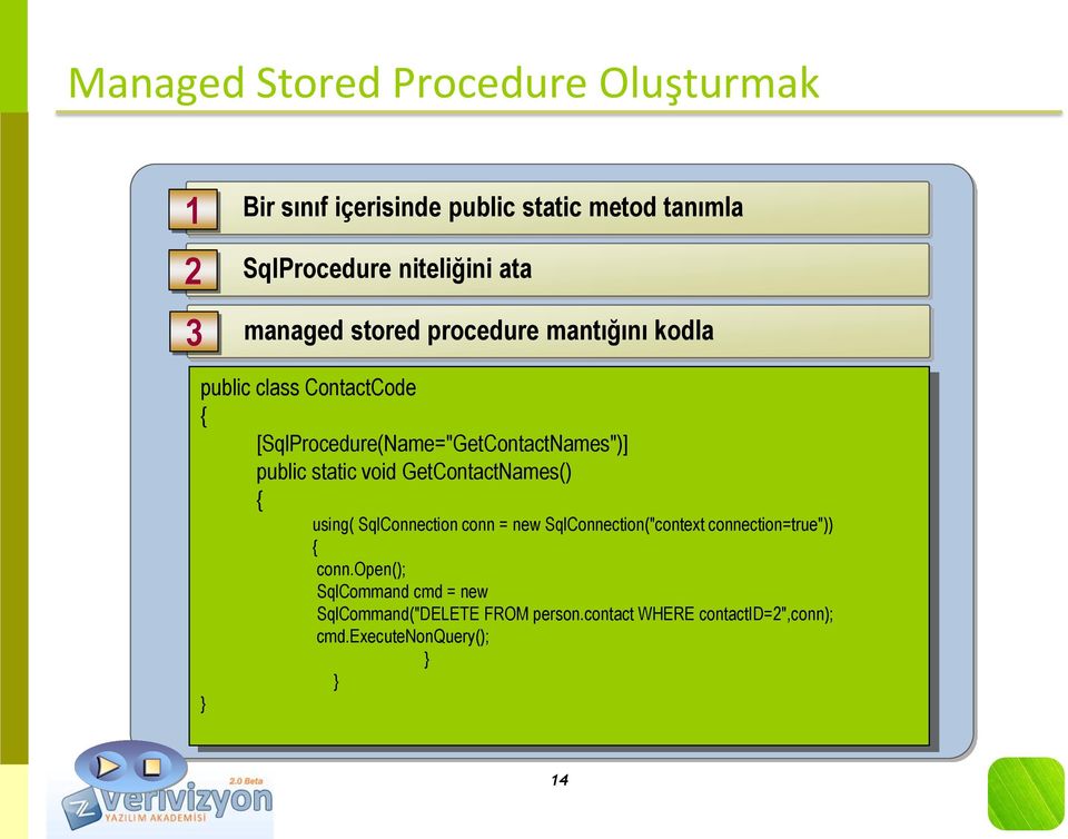 public static void GetContactNames() { using( SqlConnection conn = new SqlConnection("context connection=true")) {