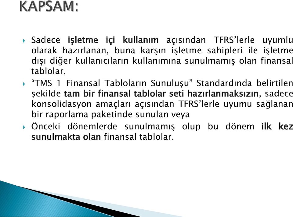 belirtilen şekilde tam bir finansal tablolar seti hazırlanmaksızın, sadece konsolidasyon amaçları açısından TFRS lerle