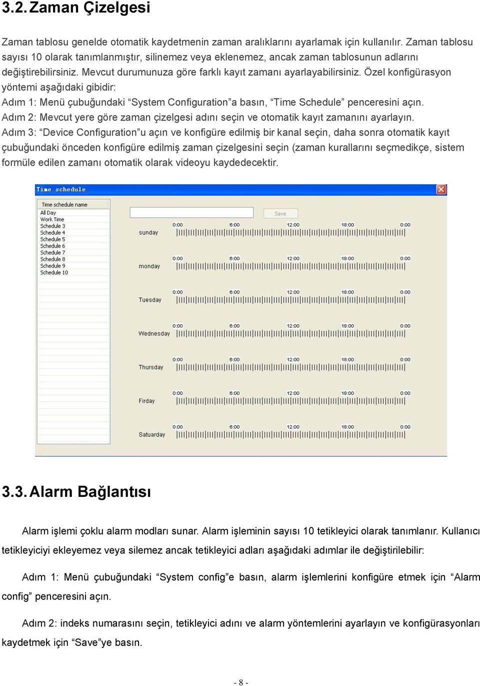 Özel konfigürasyon yöntemi aşağıdaki gibidir: Adım 1: Menü çubuğundaki System Configuration a basın, Time Schedule penceresini açın.