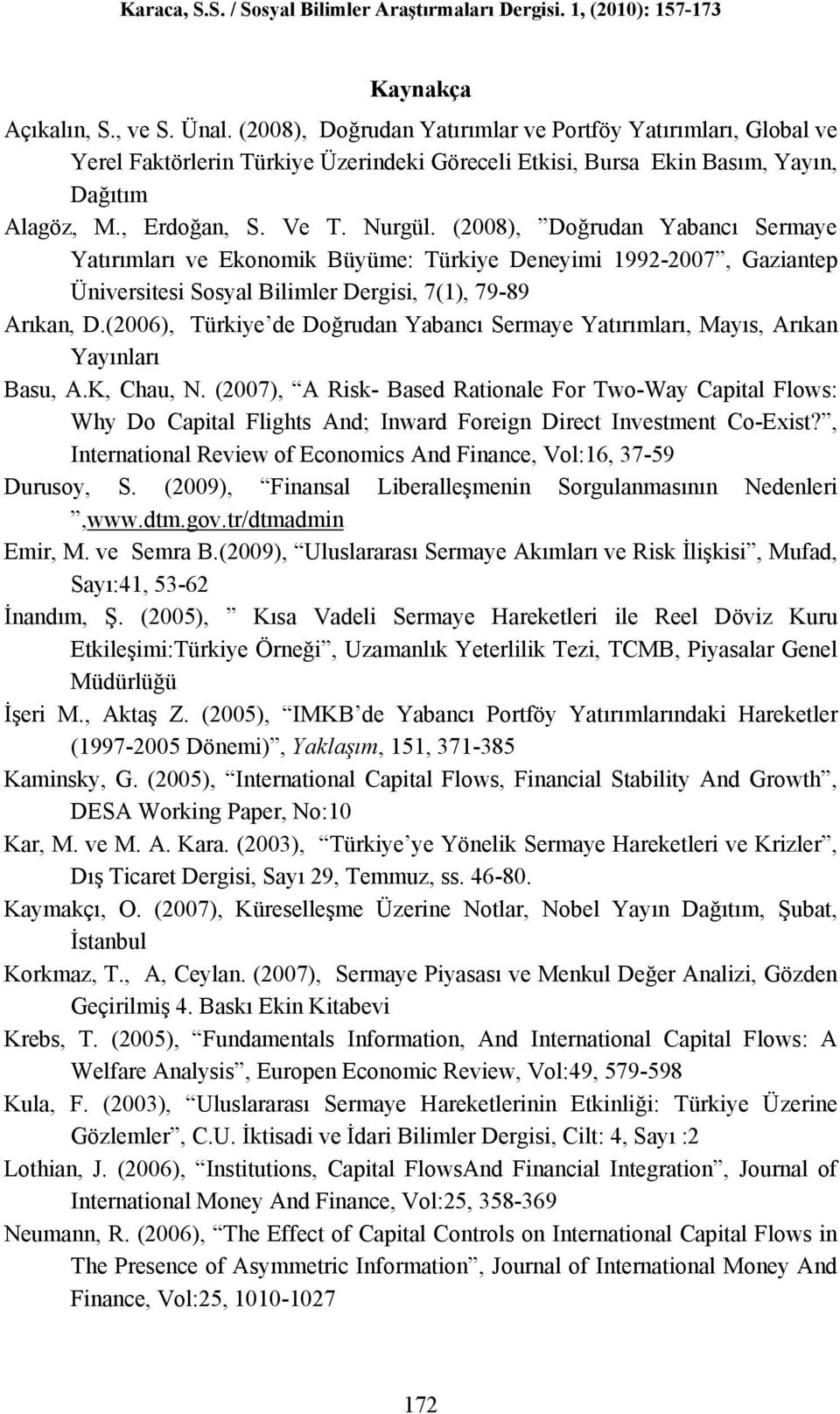 (2006), Türkiye de Doğrudan Yabancı Sermaye Yatırımları, Mayıs, Arıkan Yayınları Basu, A.K, Chau, N.