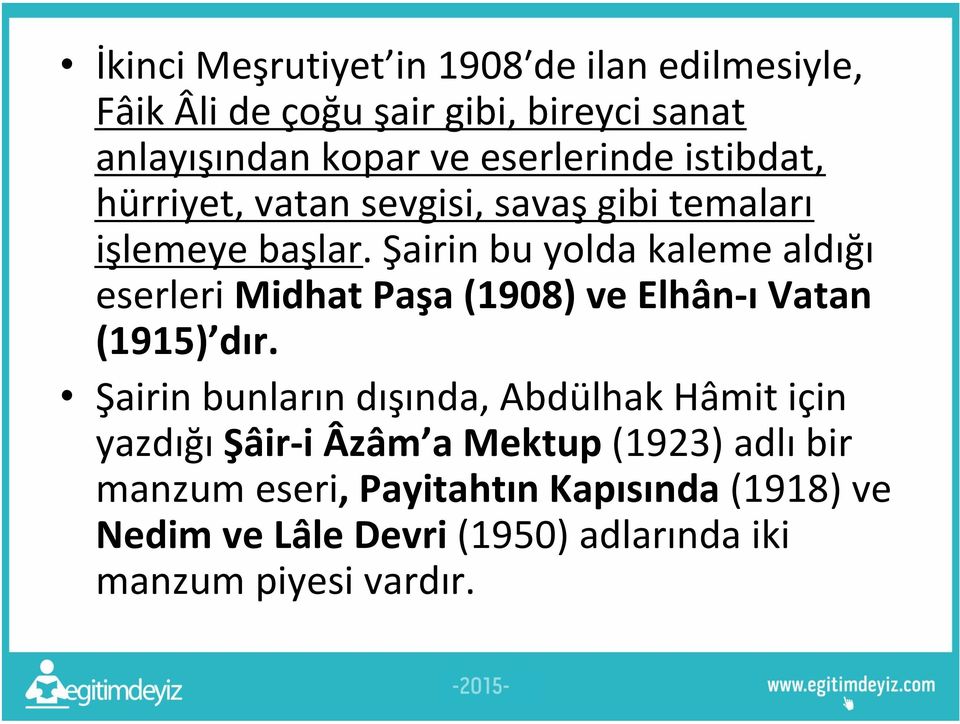 Şairin bu yolda kaleme aldığı eserleri Midhat Paşa (1908) ve Elhân-ı Vatan (1915) dır.