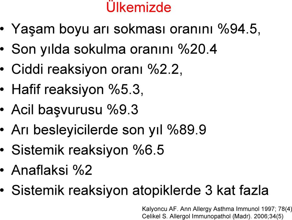 3 Arı besleyicilerde son yıl %89.9 Sistemik reaksiyon %6.