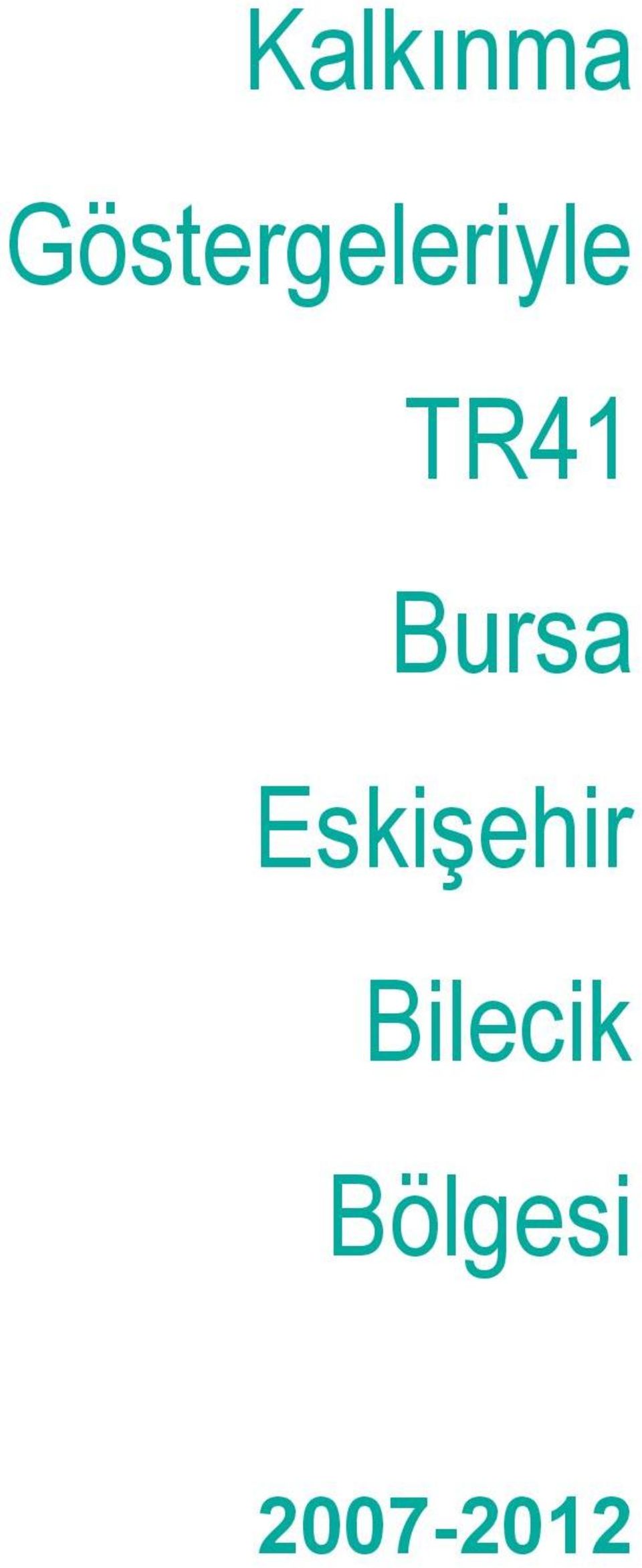 Kalkınma Göstergeleriyle TR41 Bursa Eskişehir