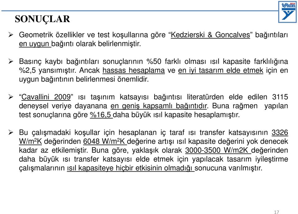 Ancak hassas hesaplama ve en iyi tasarım elde etmek için en uygun bağıntının belirlenmesi önemlidir.