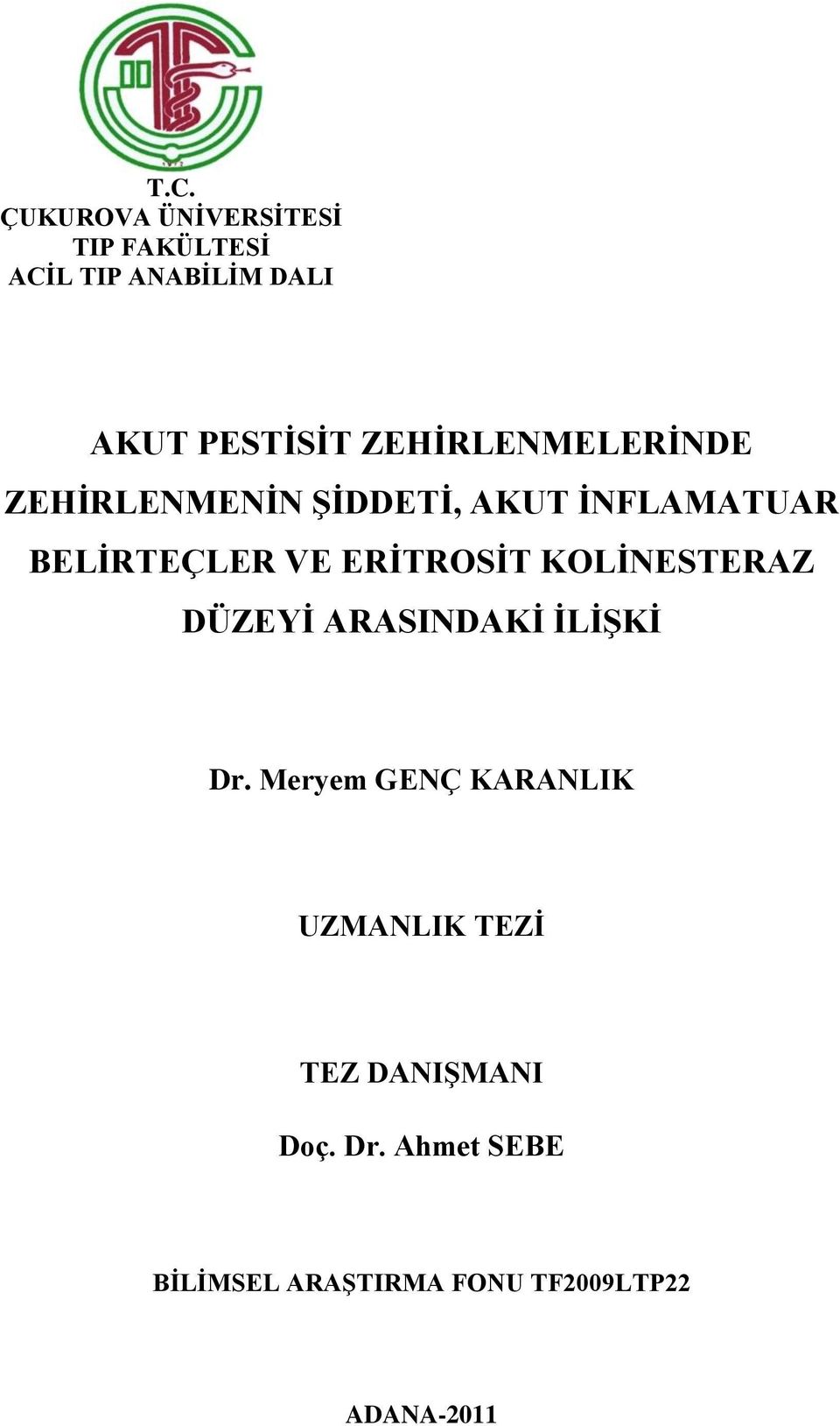 ERİTROSİT KOLİNESTERAZ DÜZEYİ ARASINDAKİ İLİŞKİ Dr.