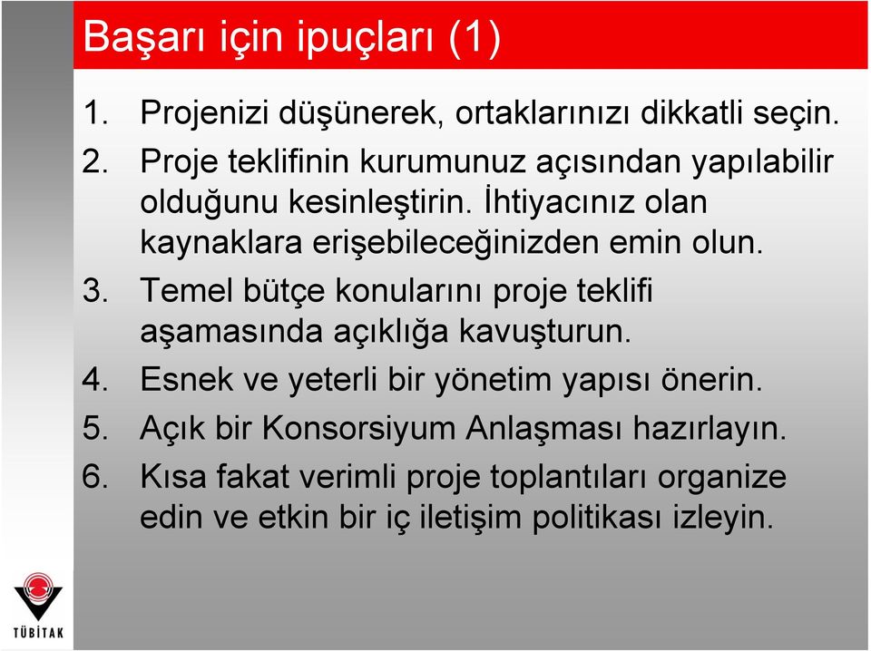 İhtiyacınız olan kaynaklara erişebileceğinizden emin olun. 3.