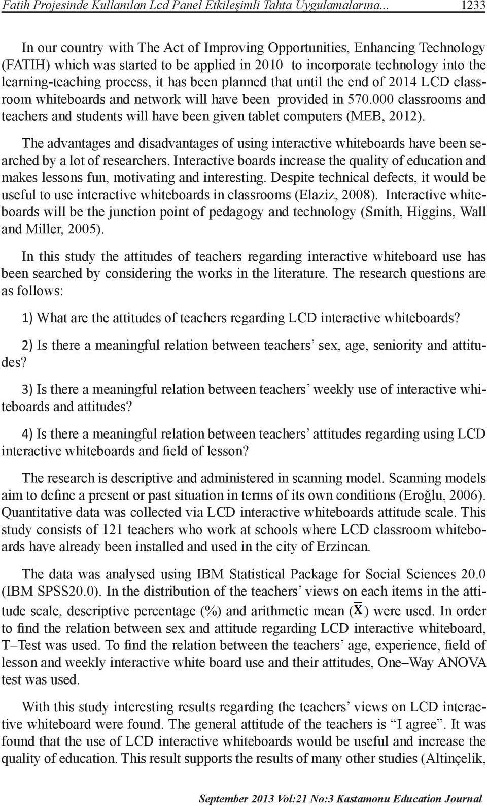 has been planned that until the end of 2014 LCD classroom whiteboards and network will have been provided in 570.