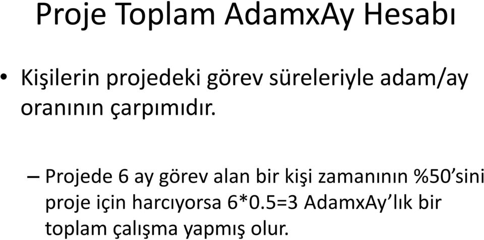 Projede 6 ay görev alan bir kişi zamanının %50 sini