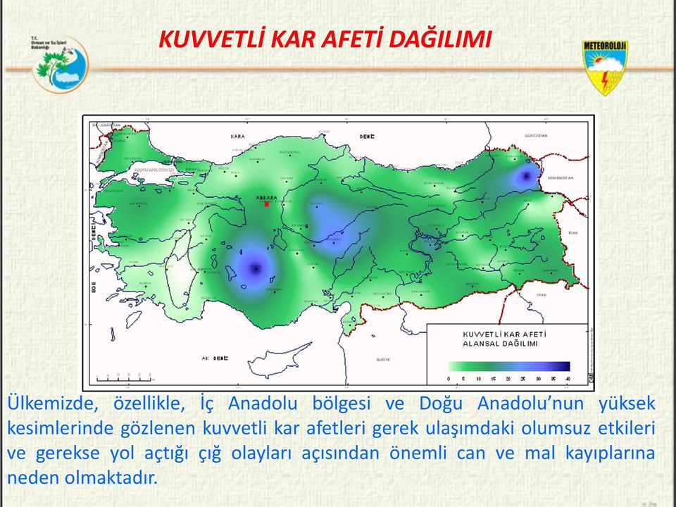 kar afetleri gerek ulaşımdaki olumsuz etkileri ve gerekse yol