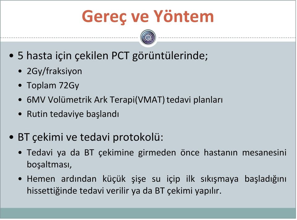 protokolü: Tedavi ya da BT çekimine girmeden önce hastanın mesanesini boşaltması, Hemen