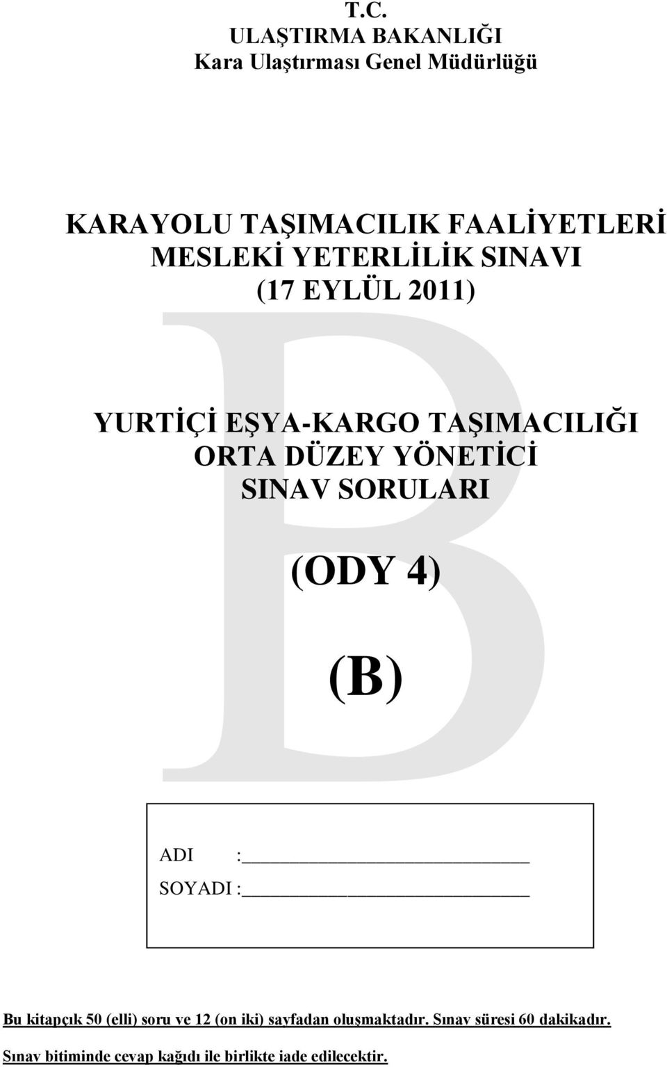 SINAV SORULARI (ODY 4) (B) ADI : SOYADI : Bu kitapçık 50 (elli) soru ve 12 (on iki) sayfadan