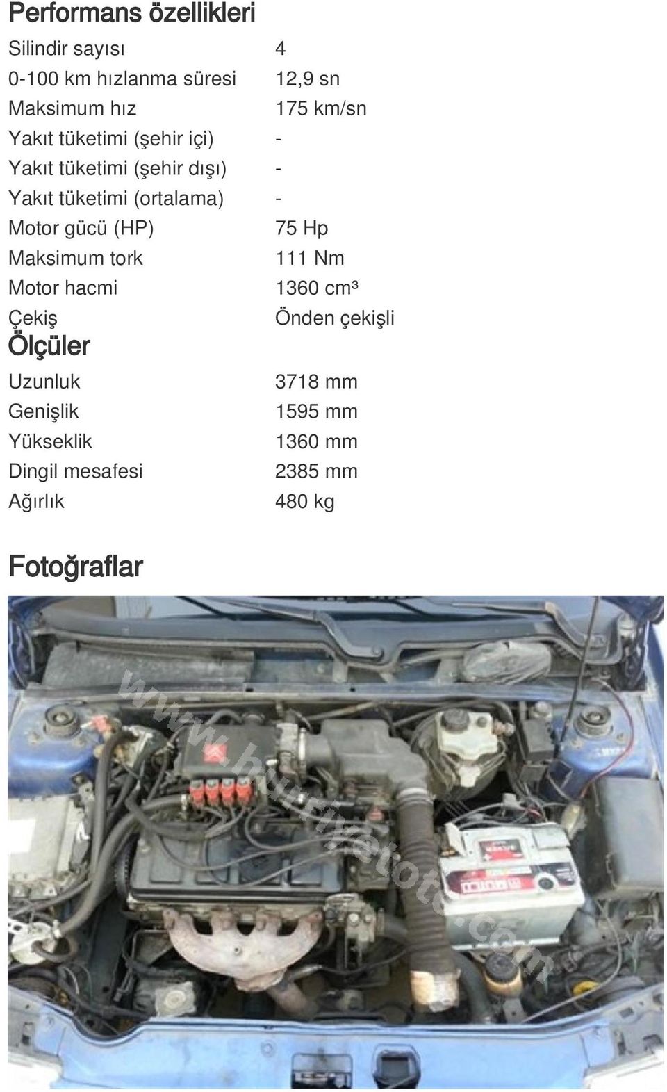 Motor gücü (HP) 75 Hp Maksimum tork 111 Nm Motor hacmi 1360 cm³ Çekiş Ölçüler Uzunluk Genişlik