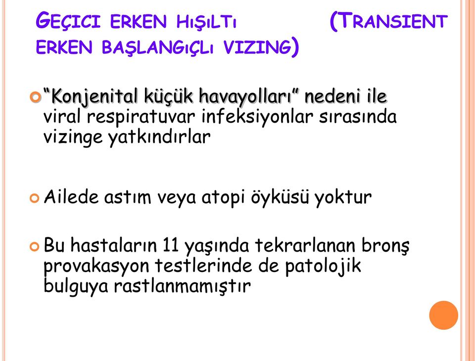 yatkındırlar Ailede astım veya atopi öyküsü yoktur Bu hastaların 11 yaşında