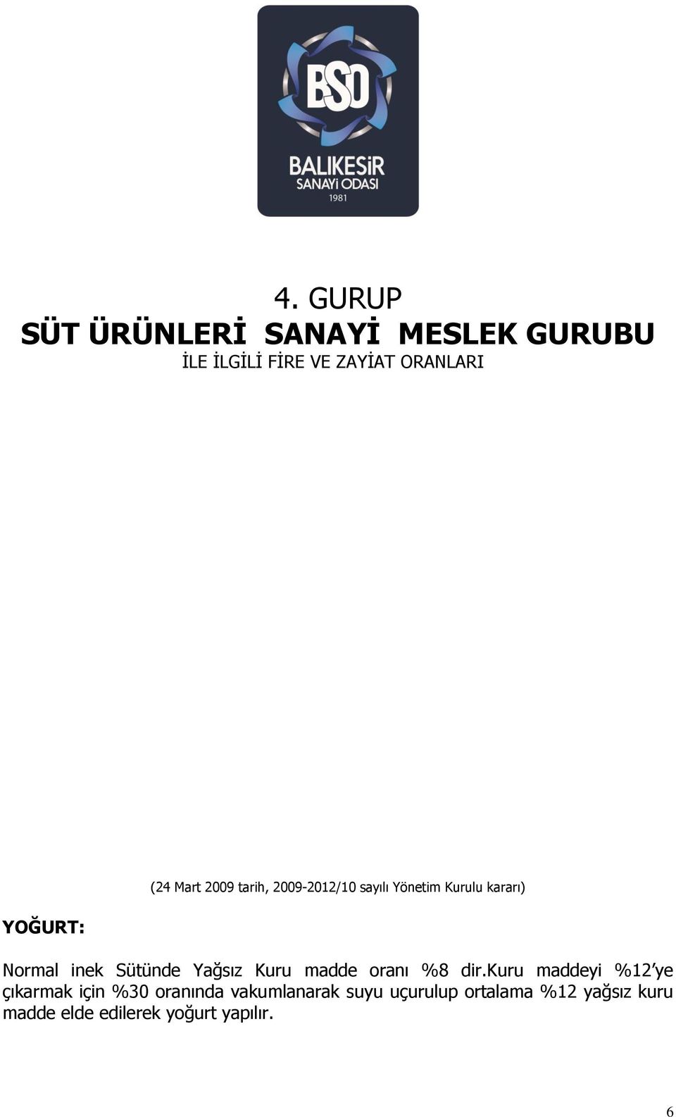 kuru maddeyi %12 ye çıkarmak için %30 oranında