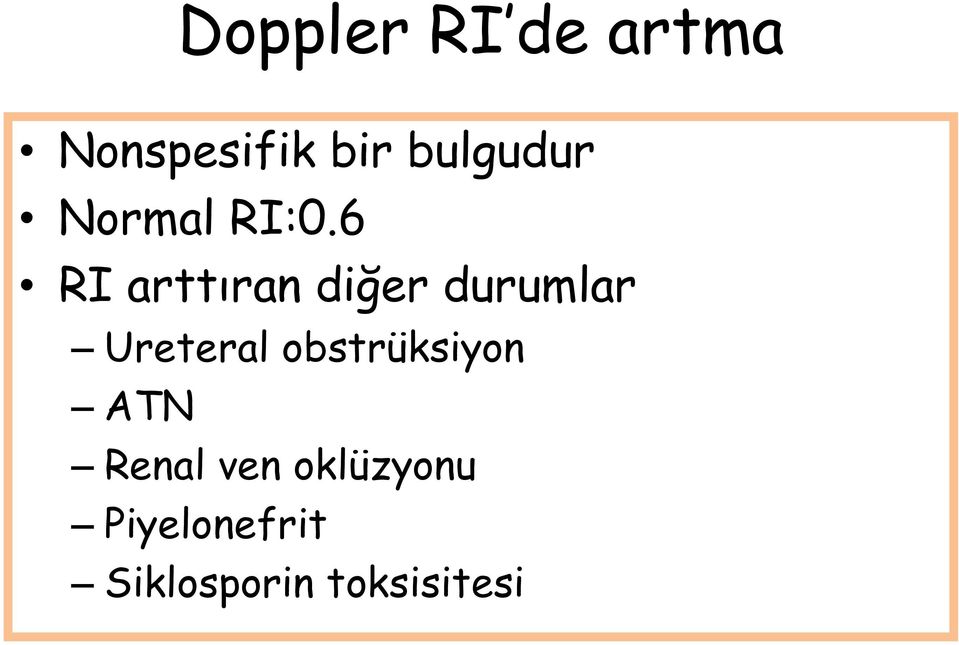 6 RI arttıran diğer durumlar Ureteral