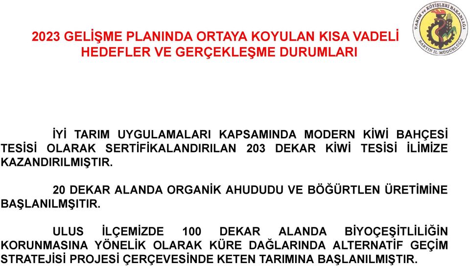 20 DEKAR ALANDA ORGANİK AHUDUDU VE BÖĞÜRTLEN ÜRETİMİNE BAŞLANILMŞITIR.