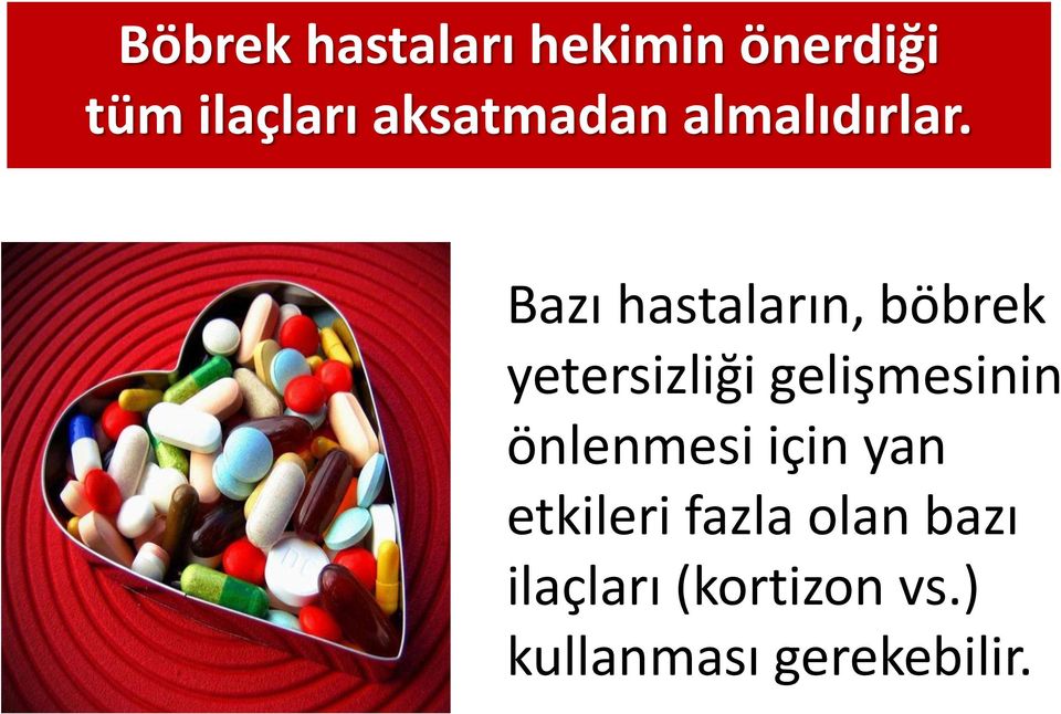 Bazı hastaların, böbrek yetersizliği gelişmesinin