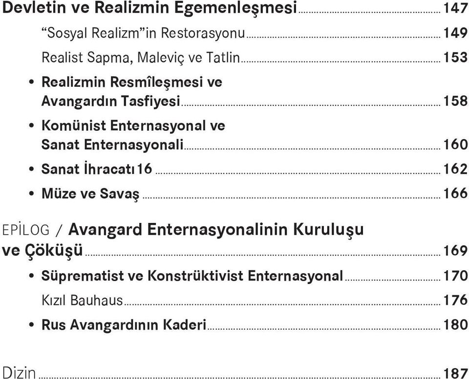 ..160 Sanat İhracatı16...162 Müze ve Savaş...166 EPİLOG / Avangard Enternasyonalinin Kuruluşu ve Çöküşü.