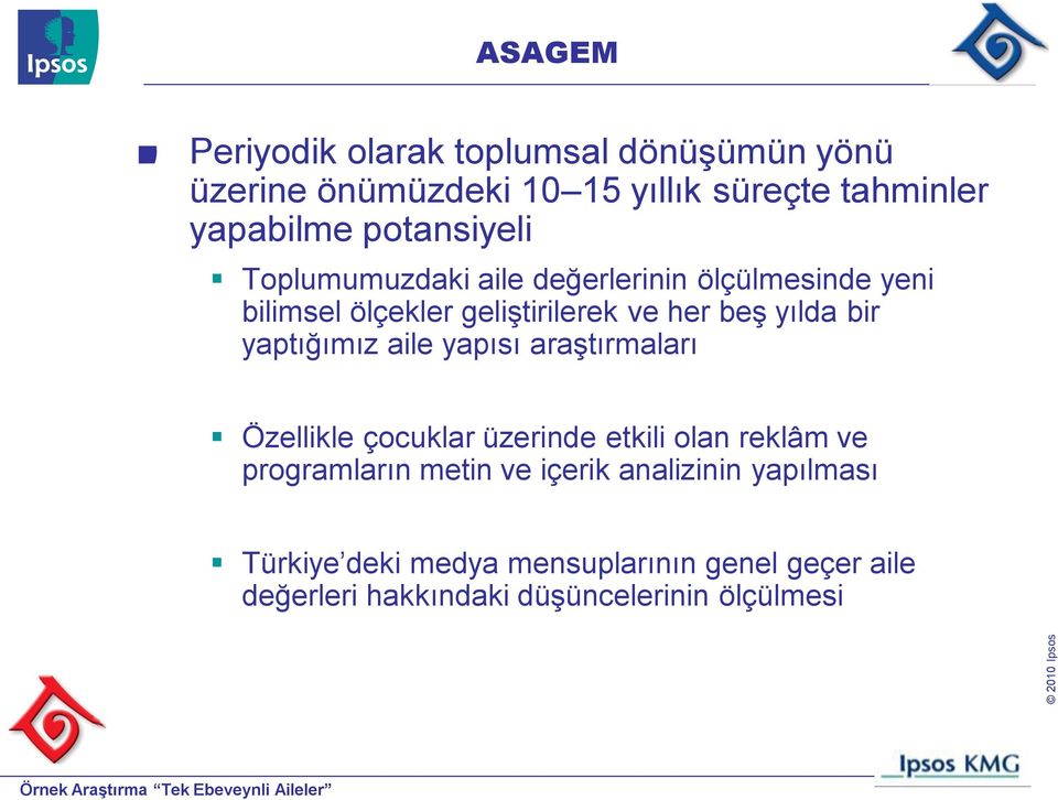 bir yaptığımız aile yapısı araştırmaları Özellikle çocuklar üzerinde etkili olan reklâm ve programların metin ve