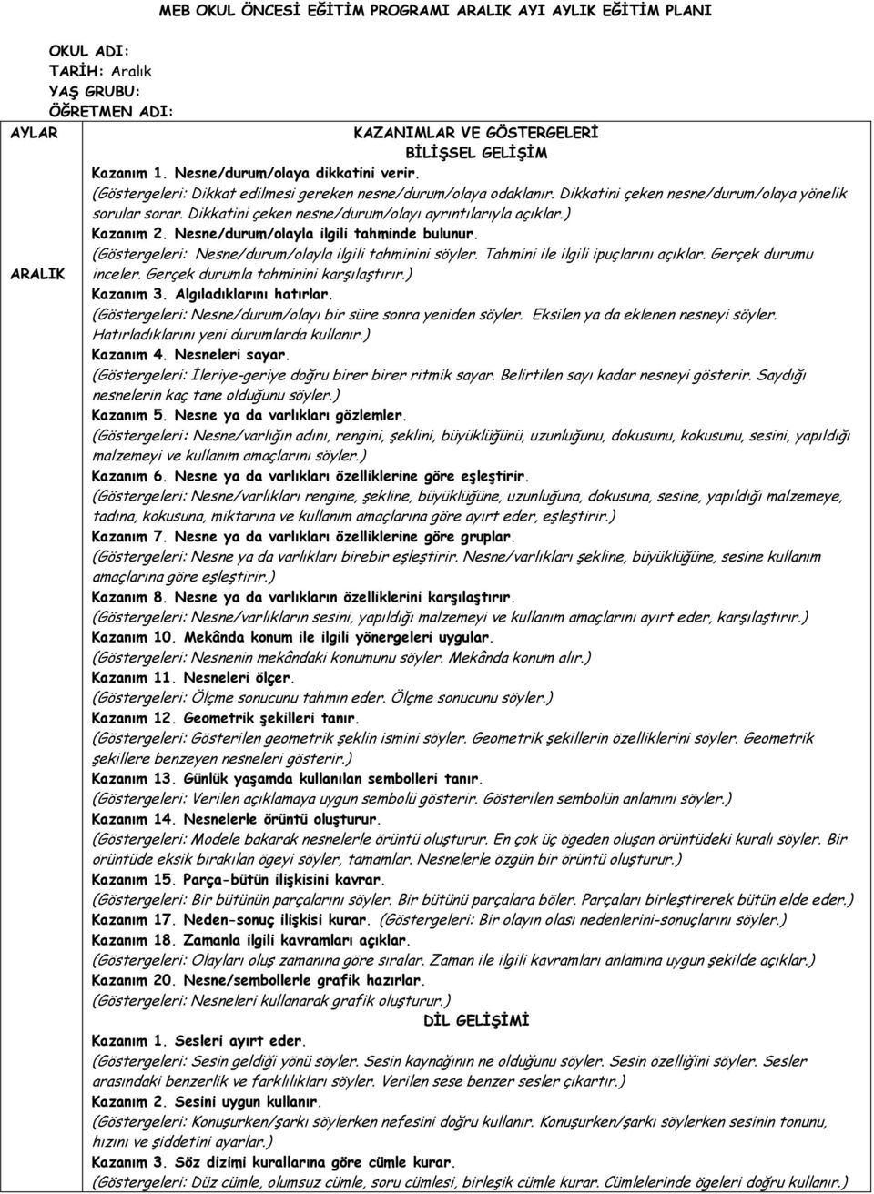 Dikkatini çeken nesne/durum/olayı ayrıntılarıyla açıklar.) Kazanım 2. Nesne/durum/olayla ilgili tahminde bulunur. (Göstergeleri: Nesne/durum/olayla ilgili tahminini söyler.