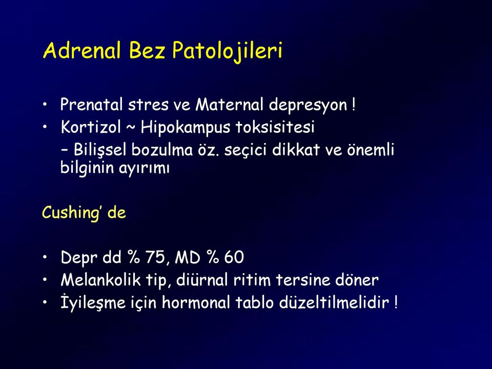 seçici dikkat ve önemli bilginin ayırımı Cushing de Depr dd % 75, MD %