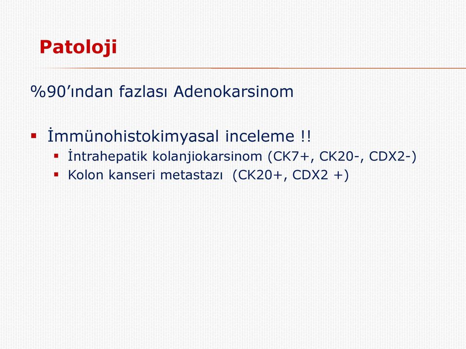 ! İntrahepatik kolanjiokarsinom (CK7+,