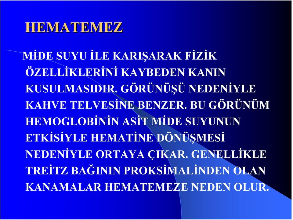 BU GÖRÜNÜM HEMOGLOBİNİN ASİT MİDE SUYUNUN ETKİSİYLE HEMATİNE DÖNÜŞMESİ