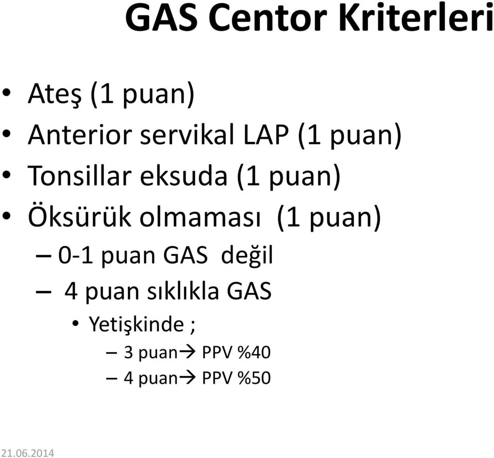 Öksürük olmaması (1 puan) 0-1 puan GAS değil 4