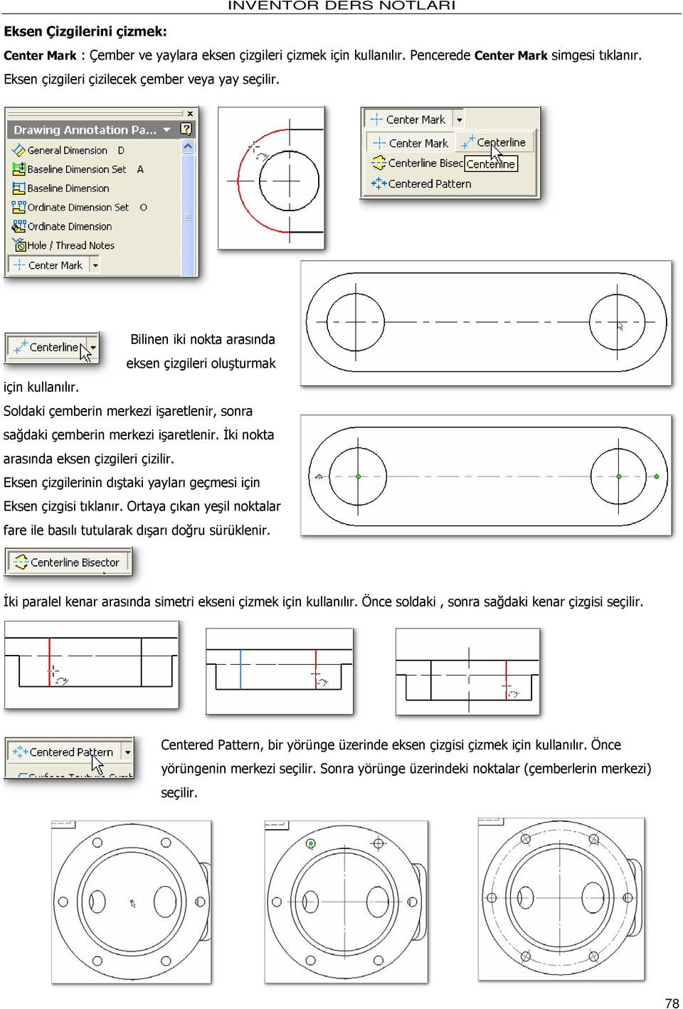 Eksen çizgilerinin dıştaki yayları geçmesi için Eksen çizgisi tıklanır. Ortaya çıkan yeşil noktalar fare ile basılı tutularak dışarı doğru sürüklenir.