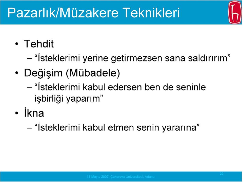 (Mübadele) İsteklerimi kabul edersen ben de seninle