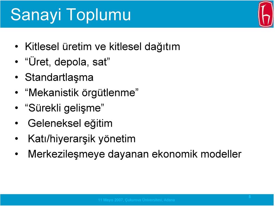 örgütlenme Sürekli gelişme Geleneksel eğitim