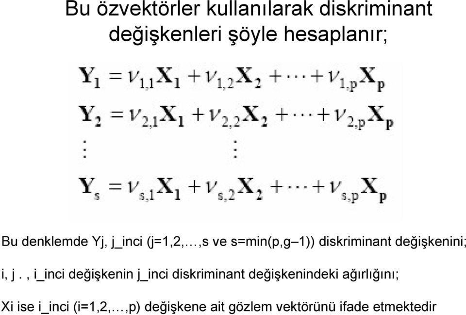 değişkenini; i, j.